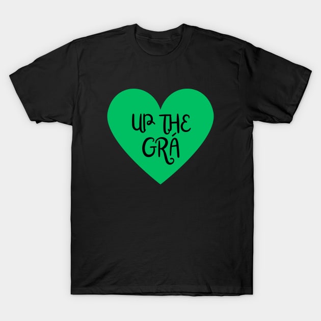 Up the Grá - Irish Love design - Irish Language Designs T-Shirt by Melty Shirts